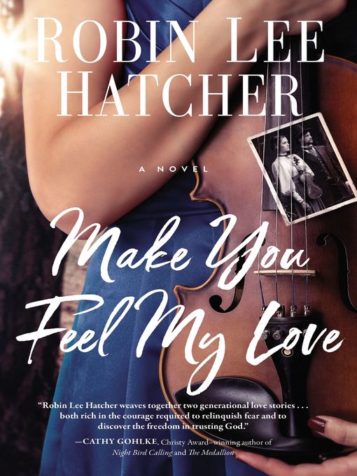 Title details for Make You Feel My Love by Robin Lee Hatcher - Wait list
